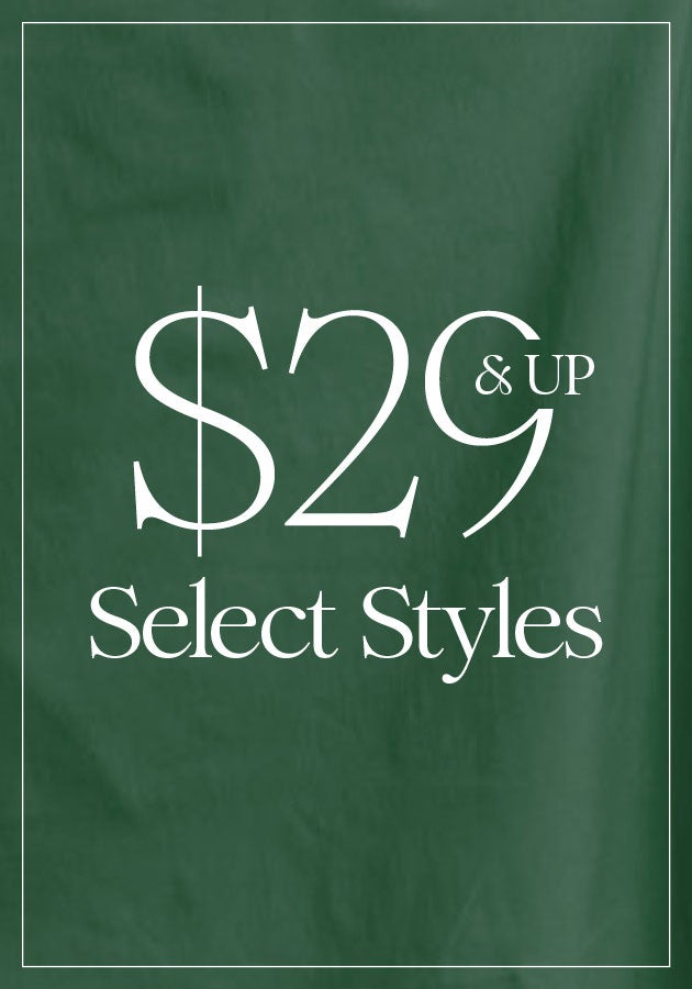$29 & UP SELECT STYLES